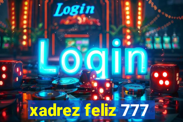 xadrez feliz 777